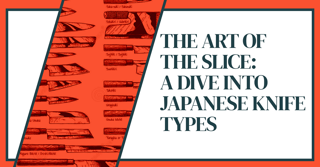 The Art of the Slice - A Dive into Japanese Knife Types