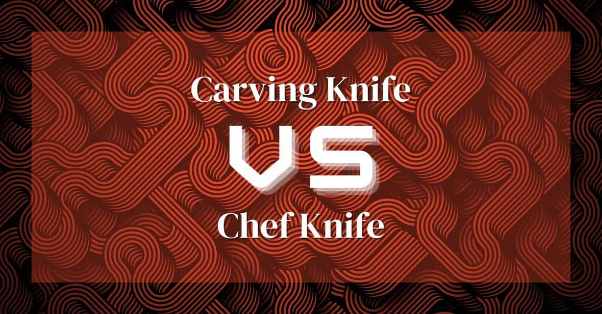 Carving Knife vs Chef Knife