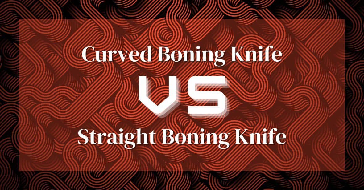 curved vs straight boning knife