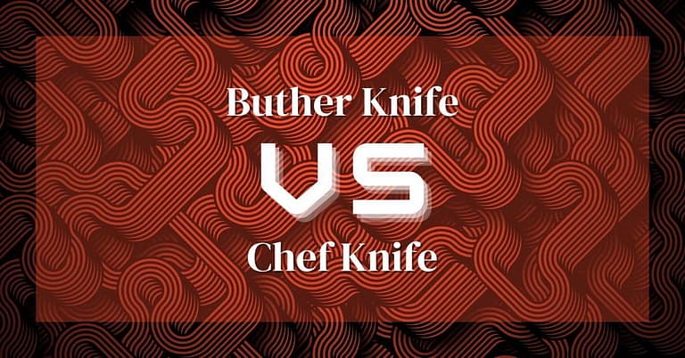 Butcher Knife vs Chef Knife: The Cutting-Edge Clash