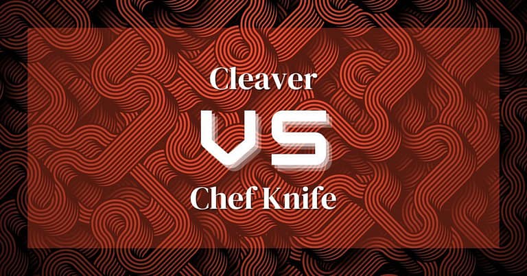 Cleaver vs Chef Knife: Chopping with Brutal Force or Versatile Precision?