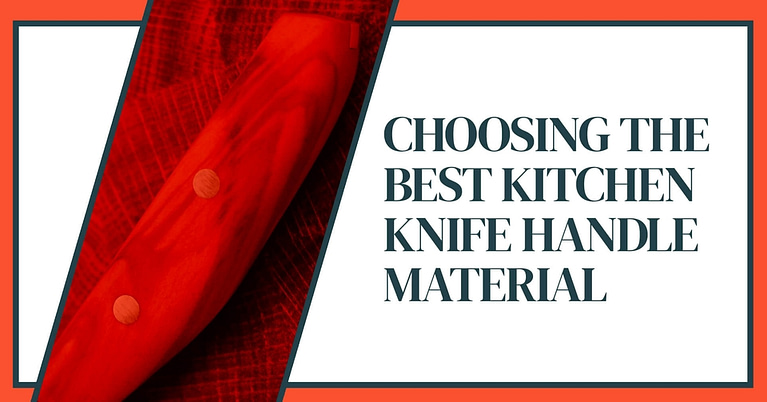 Choosing the Best Kitchen Knife Handle Material