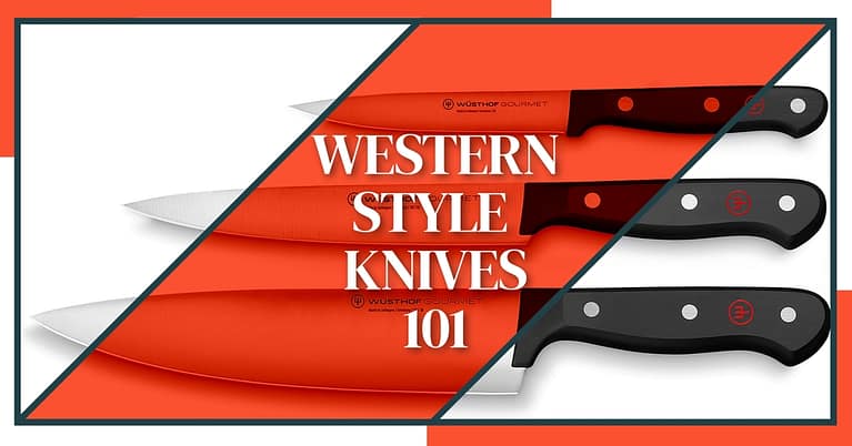 Western Style Knives 101 | A Comprehensive Introduction to the Basics