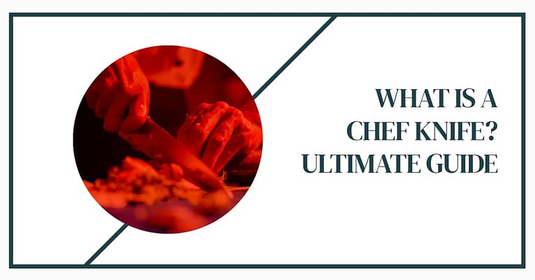 What Is a Chef Knife? Your Ultimate Guide to This Essential Kitchen Tool