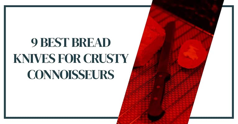 The 9 Best Bread Knife For Crusty Connoisseurs
