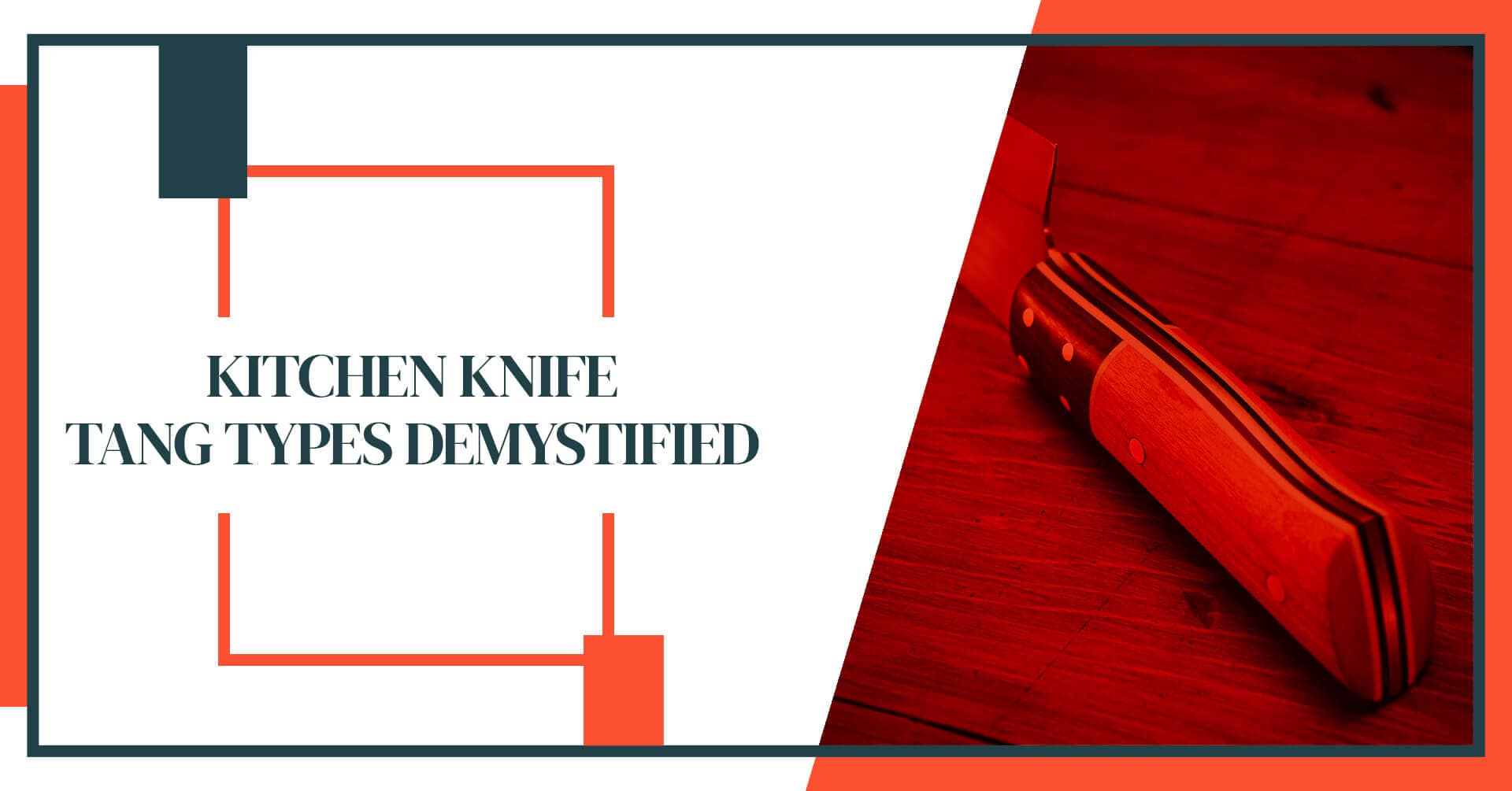 Kitchen Knife Tang Types Demystified How to Shop for the Perfect Knife